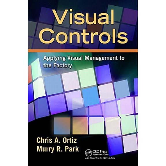 Pre-Owned Visual Controls: Applying Visual Management to the Factory (Paperback) 1439820902 9781439820902
