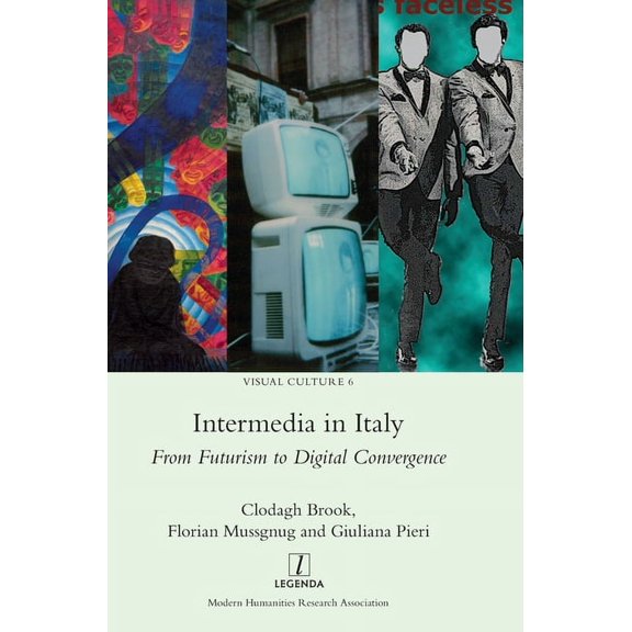 Visual Culture Intermedia in Italy: From Futurism to Digital Convergence, Book 6, (Hardcover)