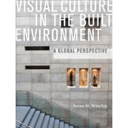 Visual Culture in the Built Environment A Global Perspective, Paperback