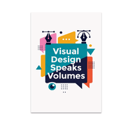 Visual Design Speaks Volumes - Graphic Design Enthusiast - 13x19 Poster Print