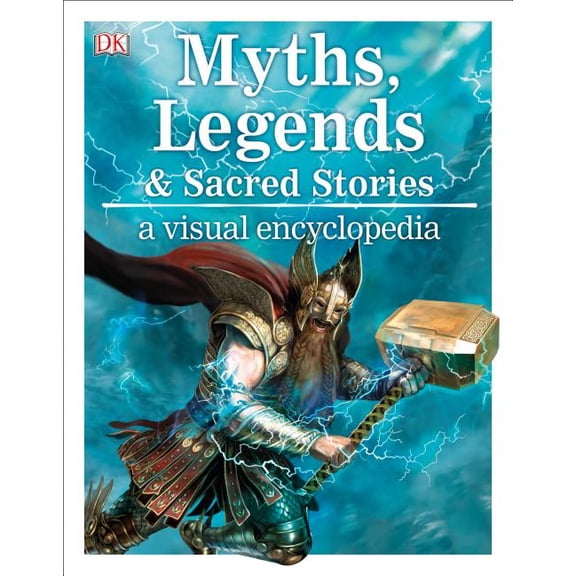 Visual Encyclopedia: Myths, Legends, and Sacred Stories: A Visual Encyclopedia (Paperback)