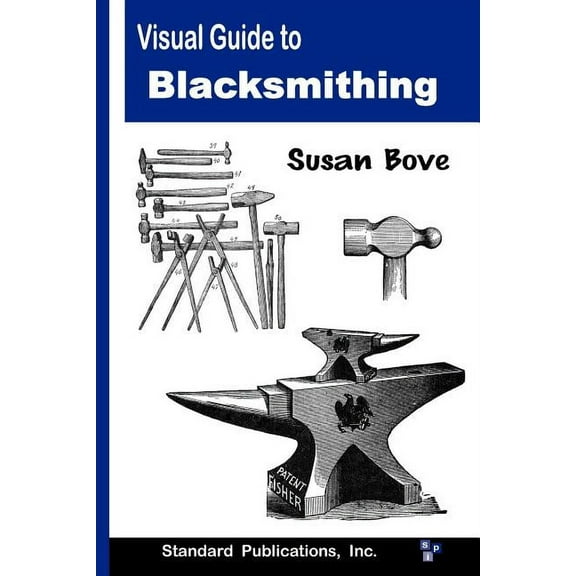 Visual Guide to Blacksmithing, (Paperback)