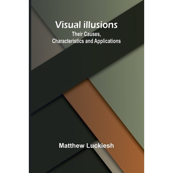 Visual Illusions: Their Causes, Characteristics and Applications, (Paperback)