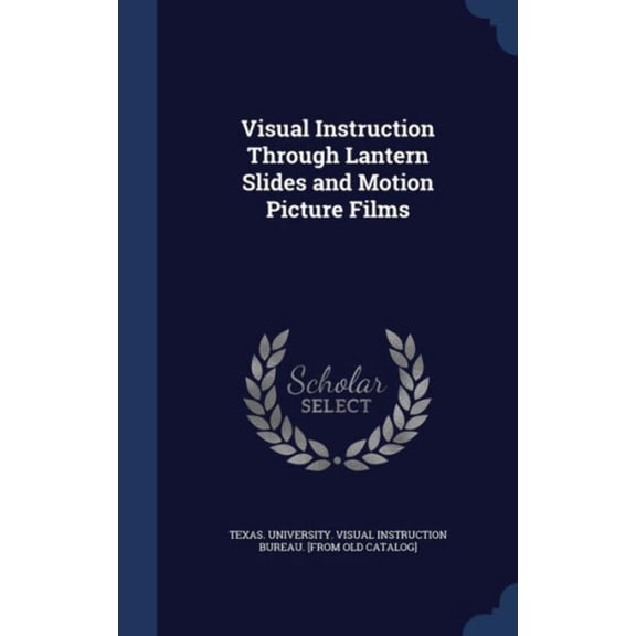Visual Instruction Through Lantern Slides And Motion Picture Films