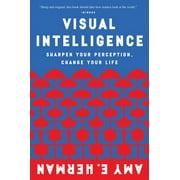 AMY E HERMAN Visual Intelligence: Sharpen Your Perception, Change Your Life, (Paperback)