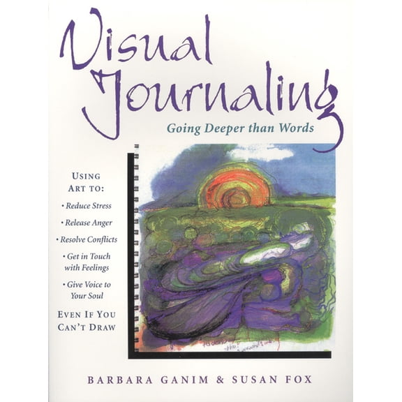 Visual Journaling: Going Deeper Than Words, (Paperback)
