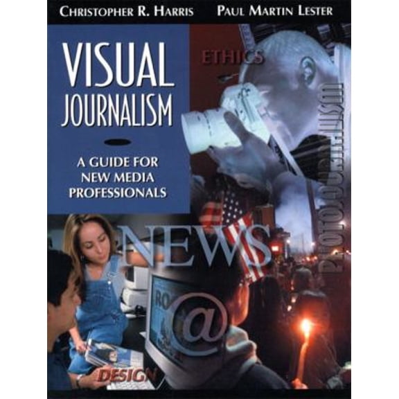 Pre-Owned Visual Journalism: A Guide for New Media Professionals (Paperback) 020532259X 9780205322596