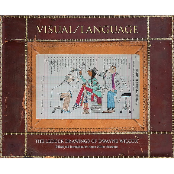 Visual/Language: The Ledger Drawings of Dwayne Wilcox, (Hardcover)