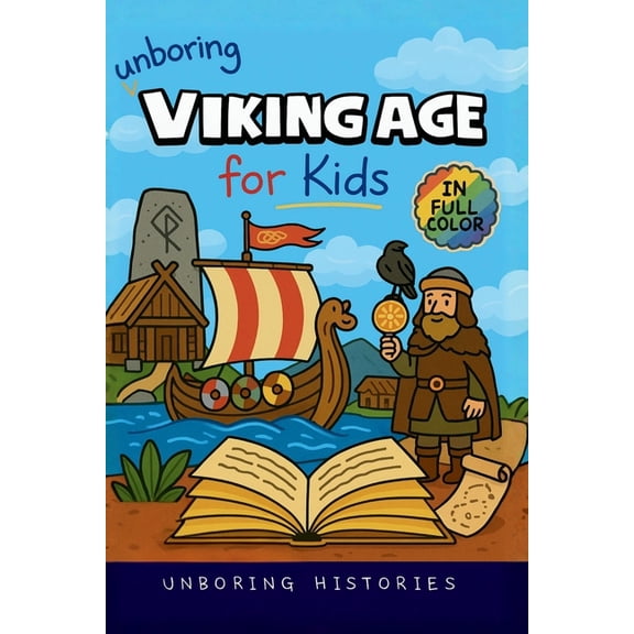 A Visual Learning Guide to European Hist Unboring Viking Age for Kids: Funny, Interesting, Concise Guide to Longships, Shieldmaidens and Runes You Won't Believe , Book 3, (Paperback)
