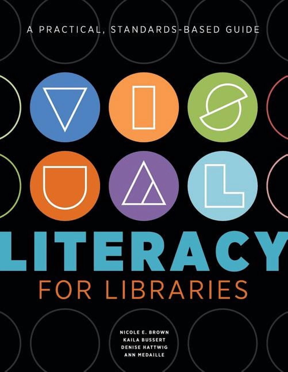 Visual Literacy for Libraries: A Practical, Standards-Based Guide ...