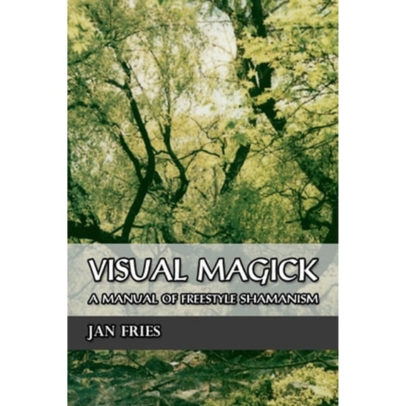 Pre-Owned Visual Magick: A Manual of Freestyle Shamanism (Paperback) 1869928571 9781869928575