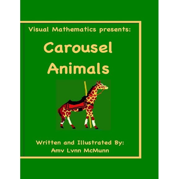 Visual Mathematics Presents: Carousel Animals, (Paperback)