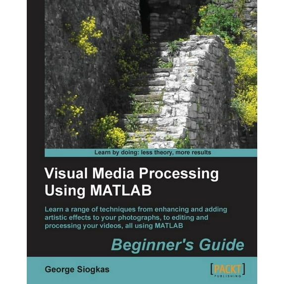 Visual Media Processing Using MATLAB Beginner's Guide, (Paperback)