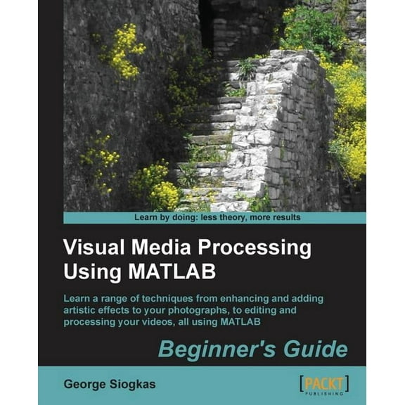 Visual Media Processing Using MATLAB Beginner's Guide (Paperback)