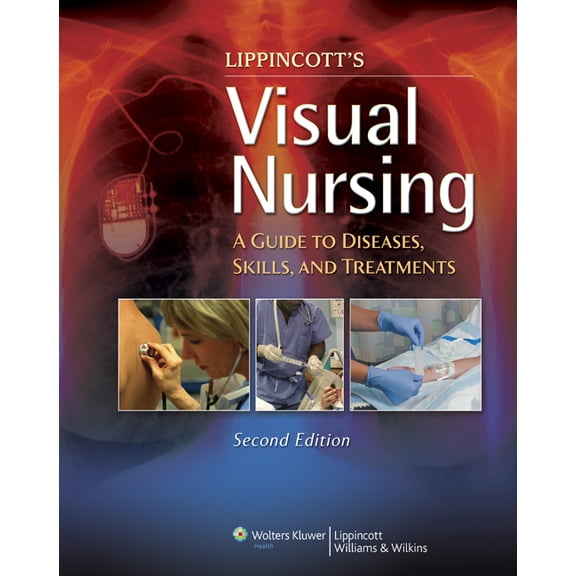Pre-Owned Lippincott's Visual Nursing : A Guide to Diseases, Skills, and Treatments