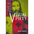 thumbnail image 1 of Visual Piety : A History and Theory of Popular Religious Images (Edition 1) (Paperback), 1 of 1