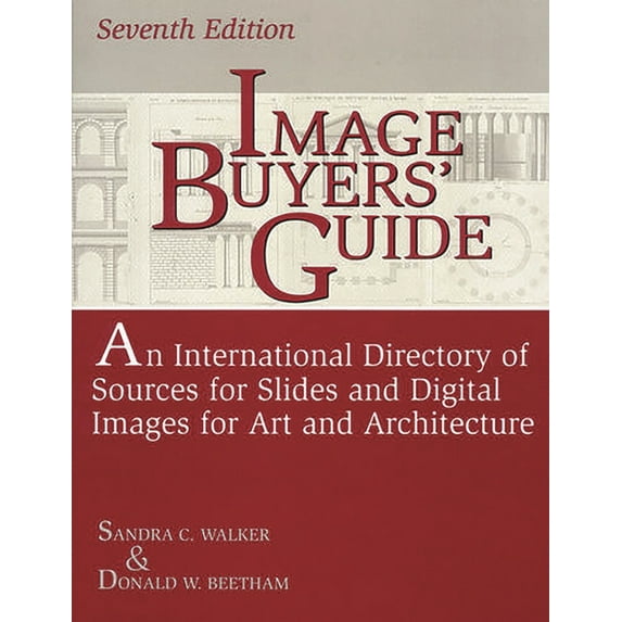 Image Buyers' Guide: An International Directory of Sources for Slides and Digital Images for Art and Architecture^LSeven, (Paperback)
