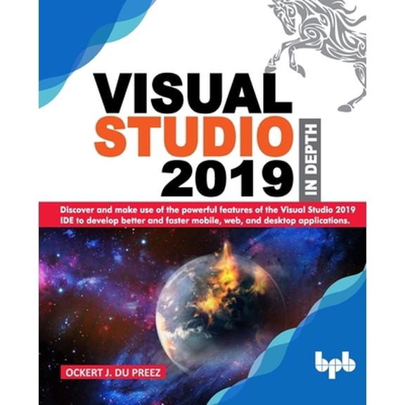 Pre-Owned Visual Studio 2019 In Depth: Discover and make use of the powerful features of the Visual Studio 2019 IDE to develop better and faster mobile, web, (Paperback) 9389328322 9789389328325