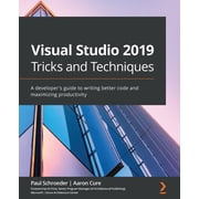 Visual Studio 2019 Tricks and Techniques: A developer's guide to writing better code and maximizing productivity, (Paperback)