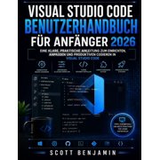Visual Studio Code Benutzerhandbuch F r Anf nger 2026 Eine klare, praktische Anleitung zum Einrichten, Anpassen und pro, Paperback