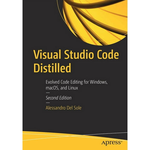 Visual Studio Code Distilled: Evolved Code Editing for Windows, Macos, and Linux (Paperback)