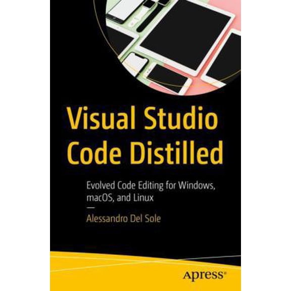 Pre-Owned Visual Studio Code Distilled: Evolved Code Editing for Windows, Macos, and Linux (Paperback) 1484242238 9781484242230