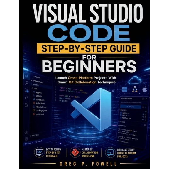 Intelligent Programming and Systems Arch Visual Studio Code Step-by-Step Guide for Beginners: Launch Cross-Platform Projects With Smart Git Collaboration Techniq, Book 9, (Paperback)