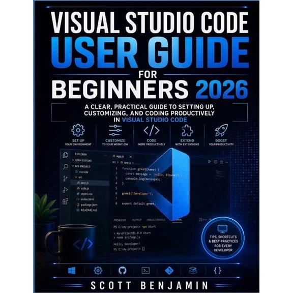 Visual Studio Code User Guide for Beginners 2026: A Clear Practical Guide to Setting Up Customizing and Coding Productiv, (Paperback)