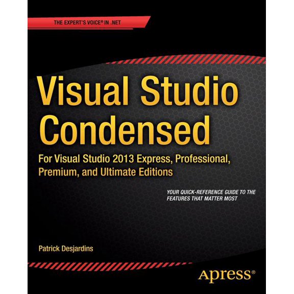 Visual Studio Condensed: For Visual Studio 2013 Express, Professional, Premium and Ultimate Editions, (Paperback)