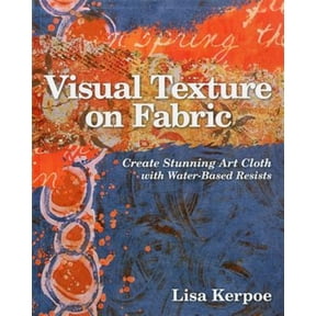 Pre-Owned Visual Texture on Fabric: Create Stunning Art Cloth with Water-Based Resists (Paperback) 1607054477 9781607054474