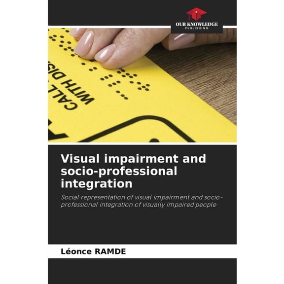 Visual impairment and socio-professional integration, (Paperback)