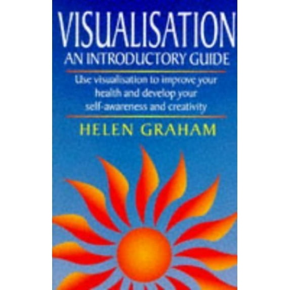 Pre-Owned Visualisation - an Introductory Guide: Use Visualization to Improve Your Health and Develop Your Self-awareness and Creativity (Hardcover) 0749916524 9780749916527
