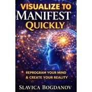 The Manifestation Reprogramming Visualise to Manifest Quickly Reprogram Your Mind and Create Your Reality, Paperback