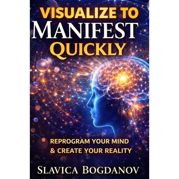 The Manifestation Reprogramming Visualise to Manifest Quickly: Reprogram Your Mind and Create Your Reality, (Paperback)