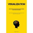 thumbnail image 1 of Visualization: Acquire Proficiency In The Application Of Visualization Techniques, Cultivate The Skill Of Self Analysis,, (Paperback), 1 of 1