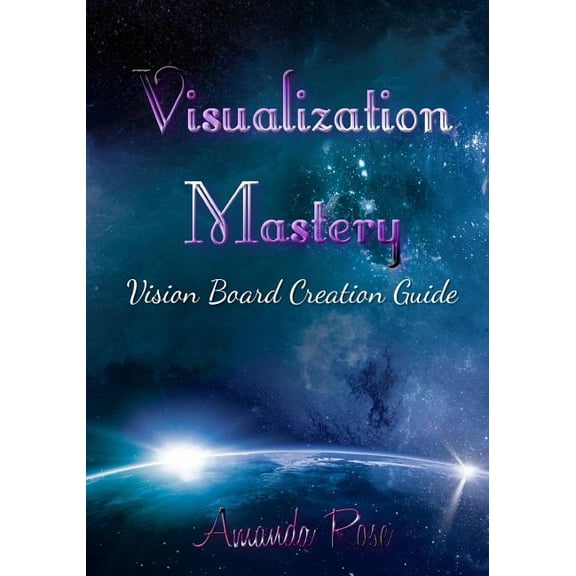 Visualization Mastery Vision Board Creation Guide (Paperback)