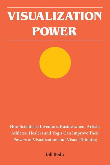 Visualisation Power Visualization Power: How Scientists, Inventors, Businessmen, Artists ...