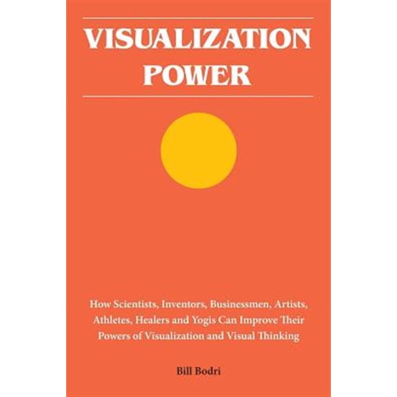 Pre-Owned Visualization Power: How Scientists, Inventors, Businessmen, Artists, Athletes, Healers and Yogis Can Improve Their Powe, (Paperback)