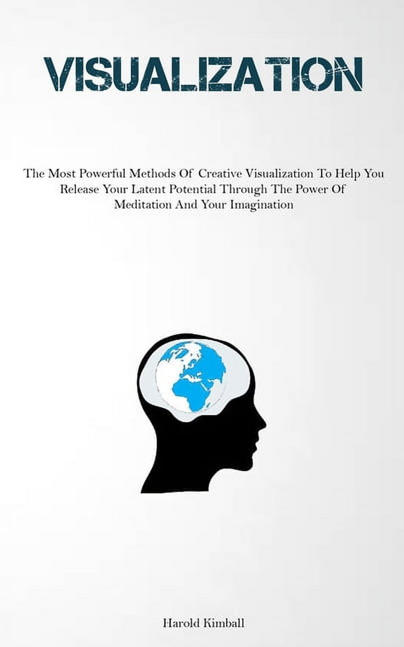 Visualization: The Most Powerful Methods Of Creative Visualization To ...