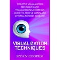 thumbnail image 1 of Visualization: Visualization Techniques: Creative Visualization Techniques And Visualization Meditation Guide To Achieve, (Paperback), 1 of 1