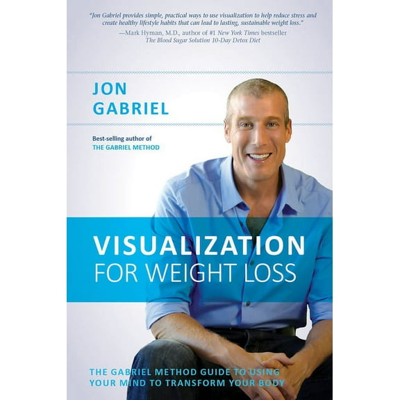 Visualization for Weight Loss: The Gabriel Method Guide to Using Your Mind to Transform Your Body, (Paperback)