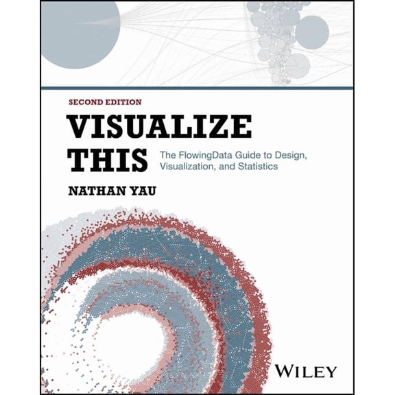 Visualize This: The Flowingdata Guide to Design, Visualization, and Statistics, (Paperback)