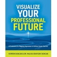 thumbnail image 1 of Visualize Your Professional Future: A Framework for Mapping Aspirations to Achieve Career Success, (Paperback), 1 of 1
