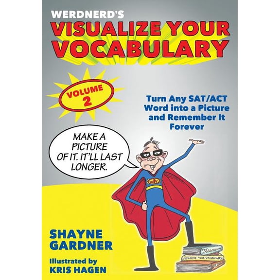 Visualize Your Vocabulary : Turn Any Sat/Act Word into a Picture and Remember It Forever