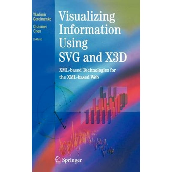 Pre-Owned Visualizing Information Using SVG and X3d: XML-Based Technologies for the XML-Based Web (Hardcover) by Vladimir Geroimenko, Chaomei Chen