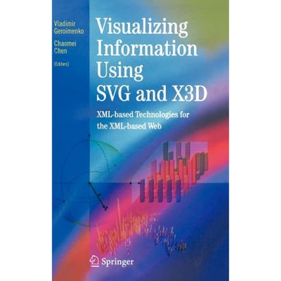 Pre-Owned Visualizing Information Using SVG and X3d: XML-Based Technologies for the XML-Based Web (Hardcover) by Vladimir Geroimenko, Chaomei Chen