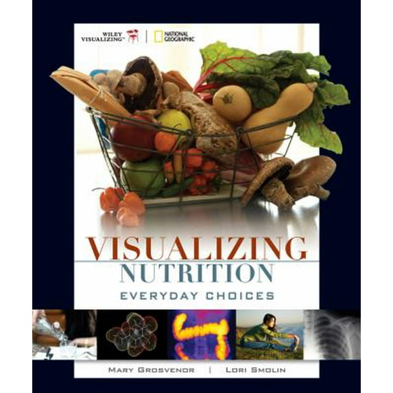 Pre-Owned Visualizing Nutrition: Everyday Choices (Paperback) 0470197587 9780470197585