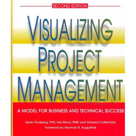 Pre-Owned Visualizing Project Management: A Model for Business and Technical Success (Hardcover) by Kevin Forsberg, Hal Mooz, Howard Cotterman