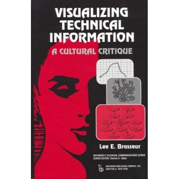 Pre-Owned Visualizing Technical Information: A Cultural Critique (Hardcover) 0895032406 9780895032409
