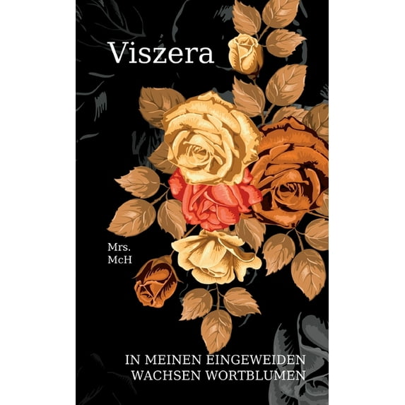 Viszera: In meinen Eingeweiden wachsen Wortblumen, (Paperback)